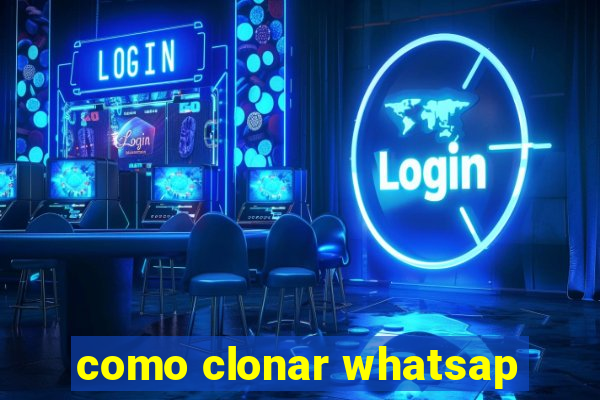 como clonar whatsap